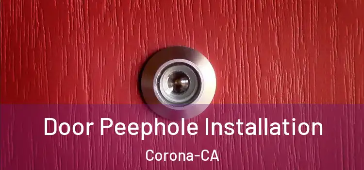  Door Peephole Installation Corona-CA