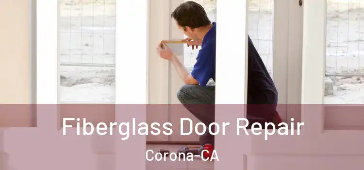  Fiberglass Door Repair Corona-CA