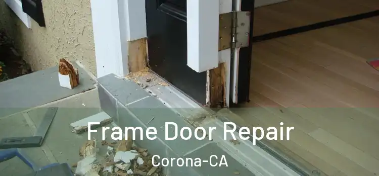  Frame Door Repair Corona-CA