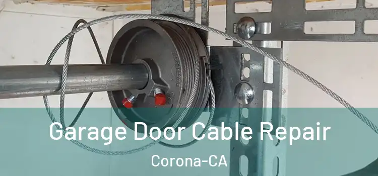  Garage Door Cable Repair Corona-CA