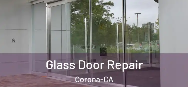  Glass Door Repair Corona-CA
