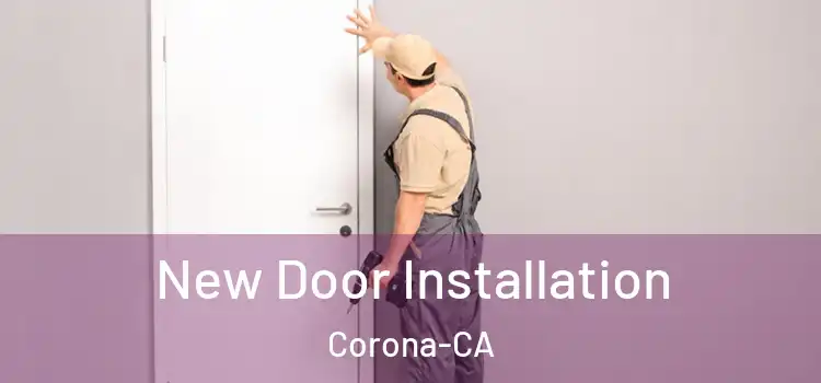  New Door Installation Corona-CA