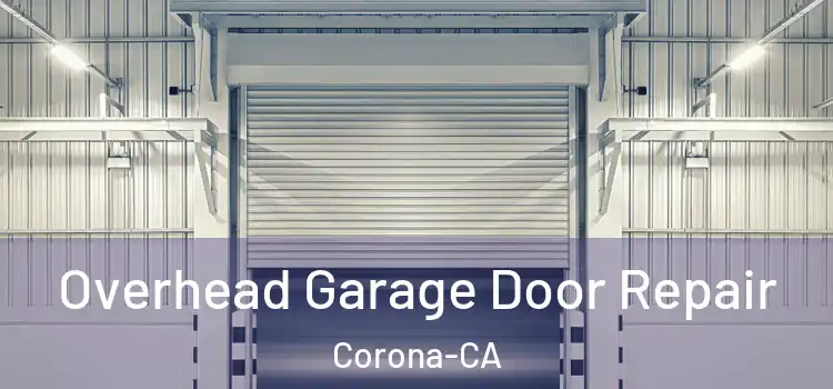  Overhead Garage Door Repair Corona-CA